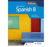Spanish B for the IB Diploma Second Edition: Hodder Education Group