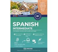 Spanish B1 intermediate. Complete course with audio and app: Learn Spanish B1 with exercises, grammar, audio, vocabulary. Ideal for self-study or ... DELE and SIELE B1 exams. (Spanish for adults)