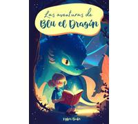 Spanish Bedtime Stories For Children: "Las aventuras de Blu el Dragón". 4 short stories in Spanish for children with morals to learn.