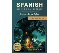 Spanish Bilingual Bridge: Classic Fairy Tales for Beginners (Spanish Bilingual Bridge: dual language stories for adult Spanish learners)