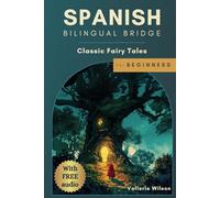 Spanish Bilingual Bridge: Classic Fairy Tales for Beginners (Spanish Bilingual Bridge: Classic stories for language learners)