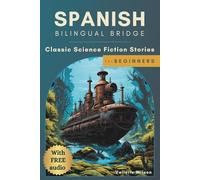 Spanish Bilingual Bridge: Classic Science Fiction Stories for Beginners (Spanish Bilingual Bridge: Classic stories for language learners)