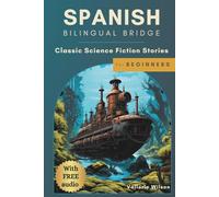 Spanish Bilingual Bridge: Classic Science Fiction Stories for Beginners (Spanish Bilingual Bridge: Classic stories for language learners)