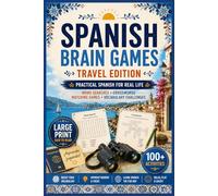 Spanish Brain Games - Travel Edition: Practice Travel Spanish Through Fun Puzzles, Word Searches, Vocabulary Games and Real-Life Situations