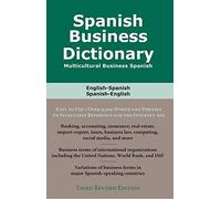 Spanish Business Dictionary: English-Spanish / Spanish-English: Multicultural Spanish Business