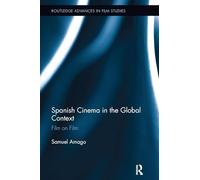Spanish Cinema in the Global Context: Film on Film (Routledge Advances in Film Studies)