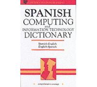 Spanish Computing and Information Technology Dictionary: Spanish-English/English-Spanish