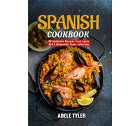 Spanish Cookbook: 50 Authentic Recipes From Spain And A Memorable Tapas Collection