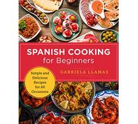Spanish Cooking for Beginners: Simple and Delicious Recipes for All Occasions (New Shoe Press)