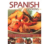 Spanish Cooking: Over 65 delicious and authentic regional Spanish recipes shown in 300 step-by-step photographs