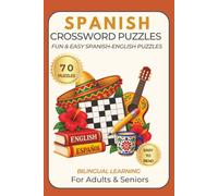 Spanish Crossword Puzzles: 70 Fun & Easy Spanish-English Crossword Puzzles for Adults & Seniors - Large Print Bilingual Word Games for Learning Spanish Vocabulary, Language & Culture