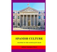 SPANISH CULTURE: ADAPTED TO THE NATIONALITY EXAM