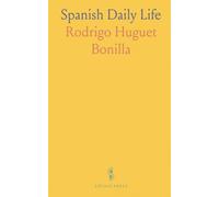 Spanish Daily Life: A Reader, Giving In Simple Castilian Information About Spanish Life, Manners, Customs, And Institutions