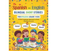 Spanish-English Bilingual Short Stories for Dyslexic Grade 1 Kids: A Dual Language Approach to Early Reading Success (The Clear Path Bilingual Series)