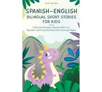 Spanish-English bilingual short stories for kids: 5-Minute Dinosaur Stories With Fun Spanish Learning Activities And Coloring Pages