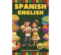 Spanish - English Bilingual Short Stories for Kids Ages 8-12: Delicious Tales of Food, Family & Festivities to Boost Vocabulary and Bilingual Pride Using the Side-by-Side Reading Method