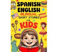 Spanish English Bilingual Short Stories for Kids: Easy 5-Minute Reads to Make Language Learning Fun and Natural