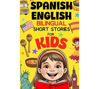Spanish English Bilingual Short Stories for Kids: Easy 5-Minute Reads to Make Language Learning Fun and Natural