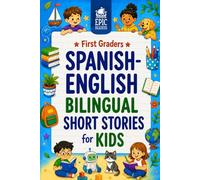Spanish-English Bilingual Short Stories for Kids: Inspiring 5-Minute Dual Language Stories for First Graders | Build Vocabulary and Confidence with Fun Activities and Comprehension Questions
