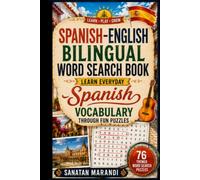 Spanish-English Bilingual Word Search Book: Learn Everyday Spanish Vocabulary Through Fun Puzzles: 76 Themed Word Search Puzzles with English ... Answer Keys for Spanish Learners and Families