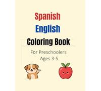 Spanish English Coloring Book for Preschoolers Ages 3-5: Learn First Words In Spanish and English