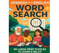 Spanish ↔ English Word Search: 90 Large-Print Puzzles for Seniors, Adults & Learners • Learn & Relax Edition