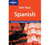 Spanish: Essential Language for Short Trips; Sightseeing, Business, Shopping, Sleeping, Transport (Lonely Planet Fast Talk)