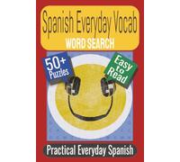 Spanish Everyday Vocabulary Word Search Puzzle Book: Puzzles featuring Daily Life, Common Activities, Essential Spanish Words (Learn Spanish Through Puzzles Series)