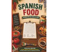 Spanish Food Word Search: Word Search Puzzles for Adults Featuring Traditional Spanish Foods, Tapas, Desserts, Ingredients, Regional Dishes, and ... Gift for Vacations, Holida ys and Free Times