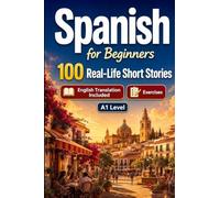Spanish for Beginners A1: Improve your reading comprehension and written expression through simple bilingual everyday situations