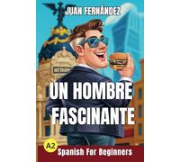 Spanish For Beginners: Un hombre fascinante: 2