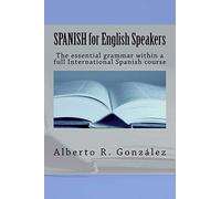SPANISH for English Speakers: The essential grammar within a full International Spanish course.