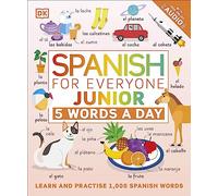 Spanish for Everyone Junior 5 Words a Day: Learn and Practise 1,000 Spanish Words