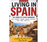 Spanish for Real Life: The Complete Expat Handbook: The All-in-One Guide to Moving, Living, and Putting Down Roots in Spain - Visas, NIE, Housing, Healthcare, Taxes, Schools and More