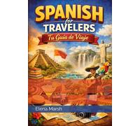 Spanish for Travelers: Tu Guía de Viaje (Learn Spanish Fast: Beginner to Travel & Conversational Spanish)