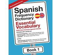 Spanish Frequency Dictionary - Essential Vocabulary: 2500 Most Common Spanish Words: 1 (Learn Spanish with the Spanish Frequency Dictionaries)