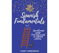 Spanish Fundamentals: Spanish made simple: From first words to confident sentences