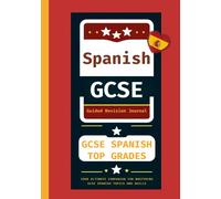 Spanish GCSE | Guided Revision Journal | GCSE Spanish Top Grades: Your ultimate companion for mastering GCSE Spanish topics and skills | Mariví Camacho | Copyrighted Material