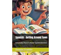 Spanish - Getting Around Town: 57 Everyday Places to Master Spanish Directions (Self-Taught Spanish)