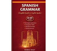 Spanish Grammar | Complete Guide for English Speakers: Master Spanish Grammar | Beginner to Intermediate (A1-B1) (Spanish Self-Study)