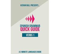 Spanish Grammar - Quick Guide - Verbs 1: Infinitives, going future tense, present perfect tense and present tense