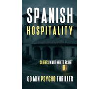 Spanish Hospitality: A 60-Minute Psychological Thriller About An Unforgettable Au Pair Experience