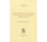 Spanish Humanism on the Verge of the Picaresque: Juan Maldonado's Ludus Chartarum Pastor Bonus and Bacchanalia (Supplementa Humanistica Lovaniensia, 24)