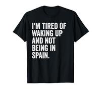 Spanish I’m Tired of Waking Up and Not Being in Spain Lover T-Shirt
