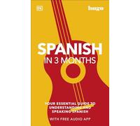 Spanish in 3 Months with Free Audio App: Your Essential Guide to Understanding and Speaking Spanish (DK Hugo in 3 Months Language Learning Courses)