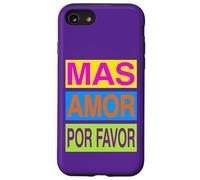 Spanish Inspirational More Loves Please Mas Amor Por Favor Case for iPhone SE (2020) / 7/8