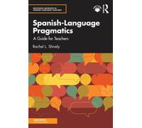 Spanish-Language Pragmatics : A Guide for Teachers