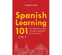 Spanish Learning 101 2 In 1: The Most Fun Way To Learn Spanish On Your Own
