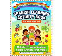 Spanish Learning Activity Book for Kids Ages 3-6: Alphabet Tracing, Numbers 1-20, Colors, Shapes, Animals, Body Parts, and First Words - Bilingual ... and Kindergarten - Letter Writing Practice