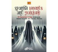 Spanish Legends and Folklore: 20 Enchanting Legends Showcasing Spanish Folklore and Cultural Heritage (Spanish Short Stories)